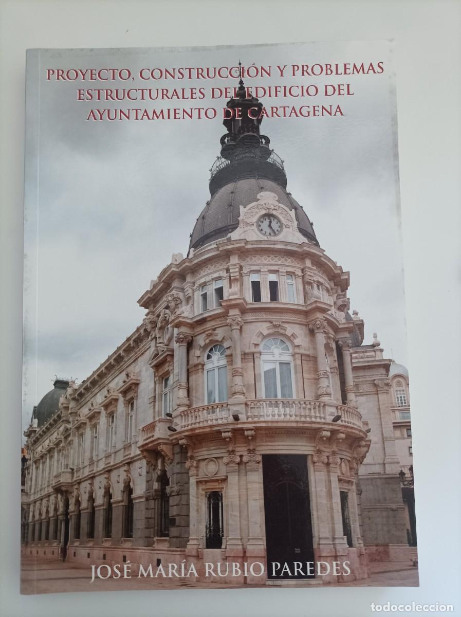 Libros de segunda mano: Proyecto, construcci&oacute;n y problemas estructurales del edificio del Ayuntamiento de Cartagena. - Foto 1