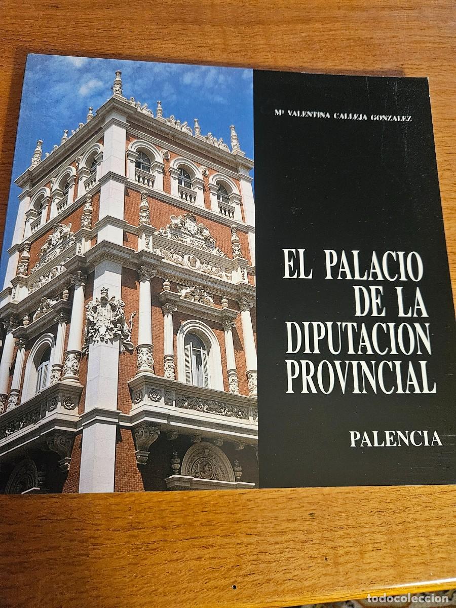 Second hand books: El Palacio de la Diputaci&oacute;n Provincial Palencia - M&ordf; Valentina Calleja Gonz&aacute;lez - 1993