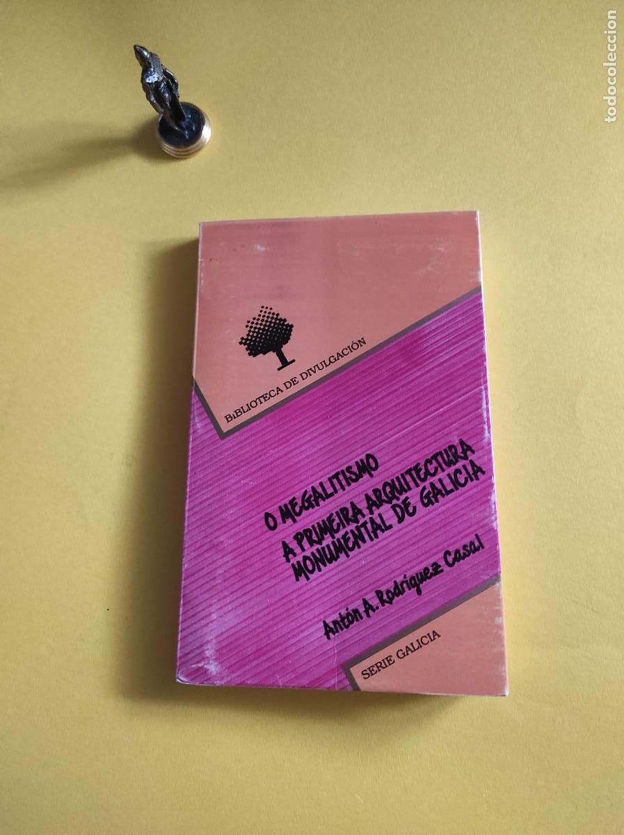 Gebrauchte B&uuml;cher: O MEGALITISMO / a primeira arquitectura monumental de Galicia - Ant&oacute;n A. Rodr&iacute;guez Casal