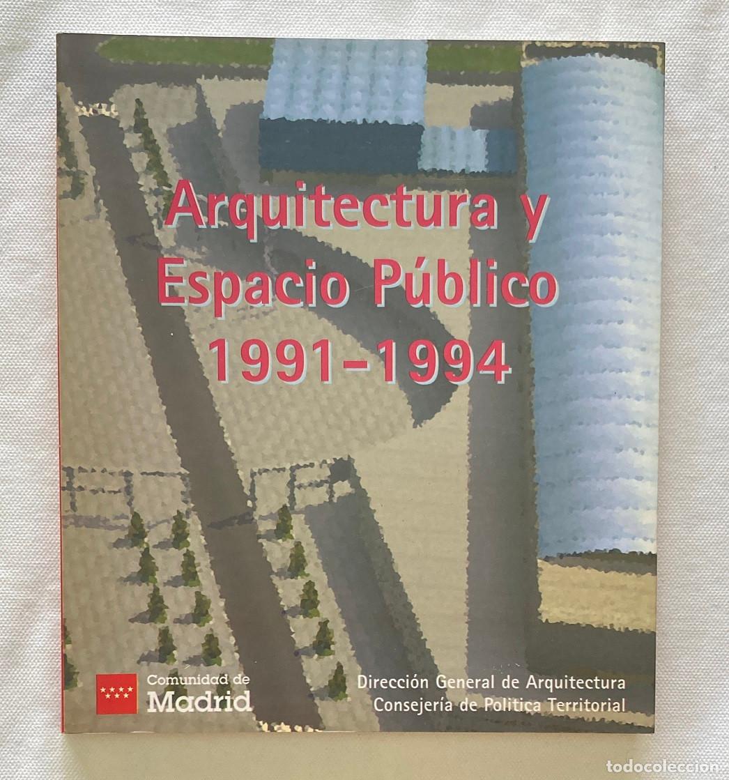 Libros de segunda mano: Arquitectura y espacio publico 1991-1994. Comunidad de Madrid. 1995 (0741LIB)