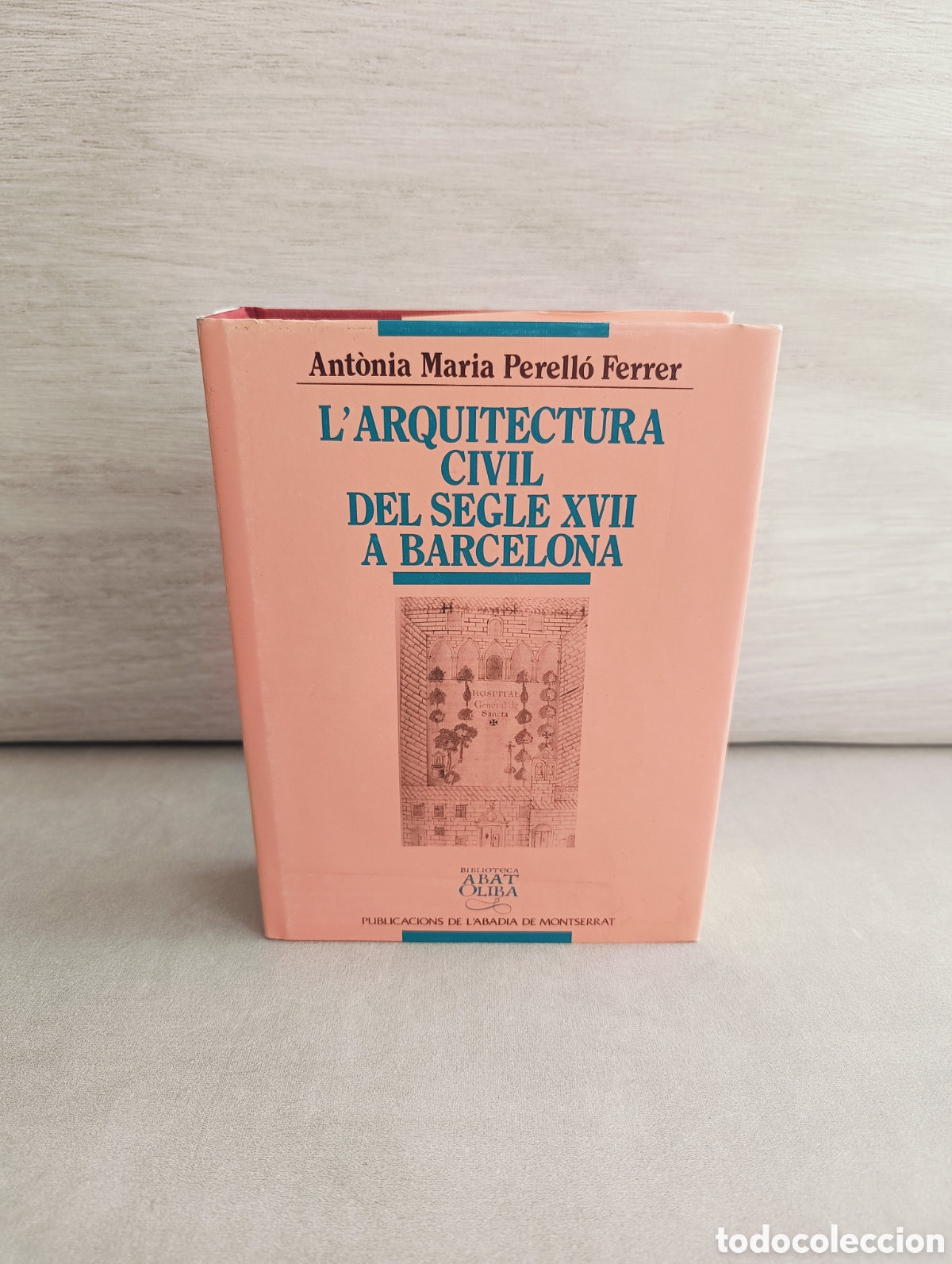 Libros de segunda mano: L&acute;ARQUITECTURA CIVIL DEL SEGLE XVII A BARCELONA. PERELL&Oacute; FERRER, Ant&ograve;nia Maria