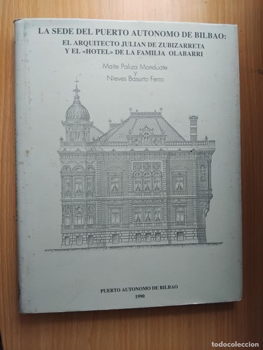 Gebrauchte B&uuml;cher: La sede del puerto aut&oacute;nomo de Bilbao:El arquitecto Julian de Zubizarreta y el &rdquo;hotel&rdquo; de la familia