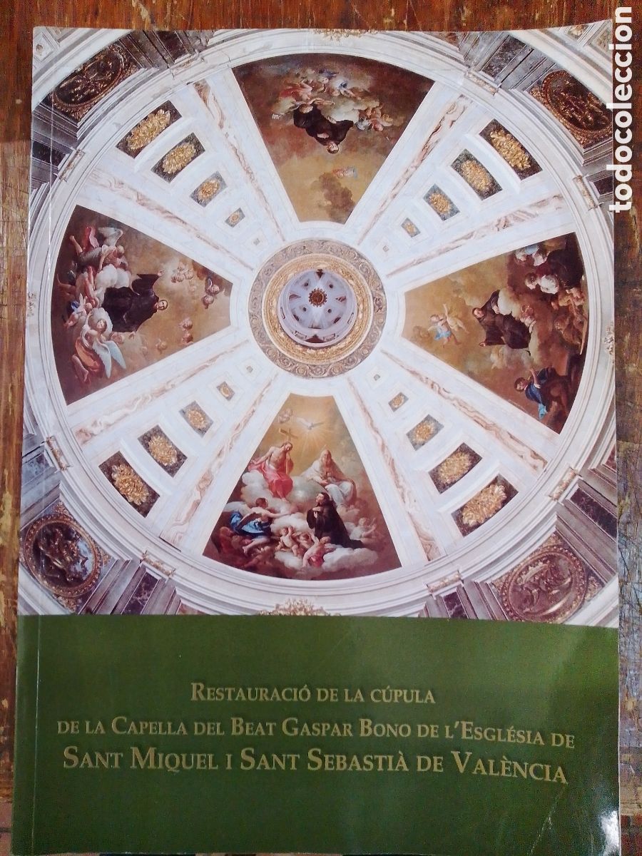 Libros de segunda mano: RESTAURACIO DE LA CUPULA DE LA CAPELLA DEL BEAT GASPAR BONO. SANT MIQUEL I SANT SEBASTIA. VAL. 2004.