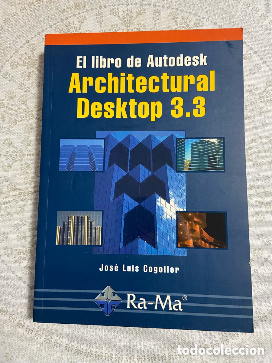 Livres d'occasion: &rdquo;El libro de Autodesk Architectural Desktop 3.3&rdquo; - Jos&eacute; Luis Cogollor (Ra-Ma)