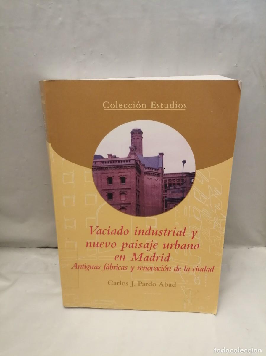 Libros de segunda mano: Vaciado industrial y nuevo pasiaje urbano en Madrid. Antiguas f&aacute;bricas y renovaci&oacute;n de la ciudad