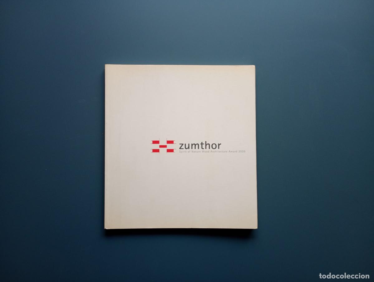 Gebrauchte B&uuml;cher: Zumthor: Spirit of Nature Wood Architecture Award 2006 - Zumthor, Peter ; Heikkinen, Mikka; Hornborg