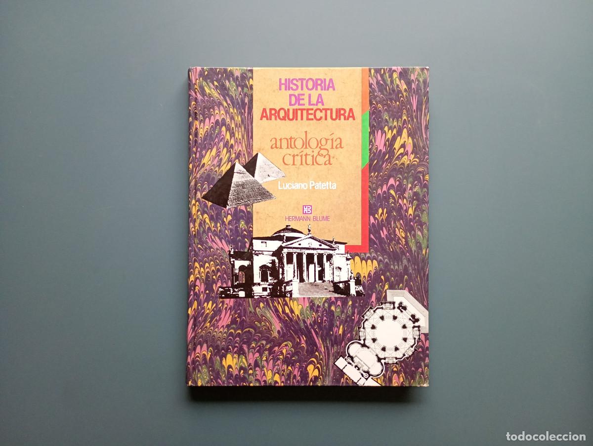 Gebrauchte B&uuml;cher: Historia de la arquitectura. Antolog&iacute;a cr&iacute;tica - Patetta, Luciano