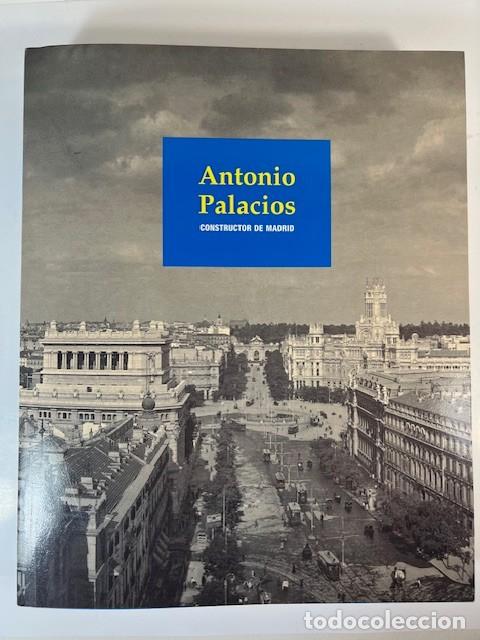 Libros de segunda mano: Antonio Palacios, Constructor de Madrid, C&iacute;rculo de Bellas Artes, Ediciones La librer&iacute;a 2001 - Foto 1