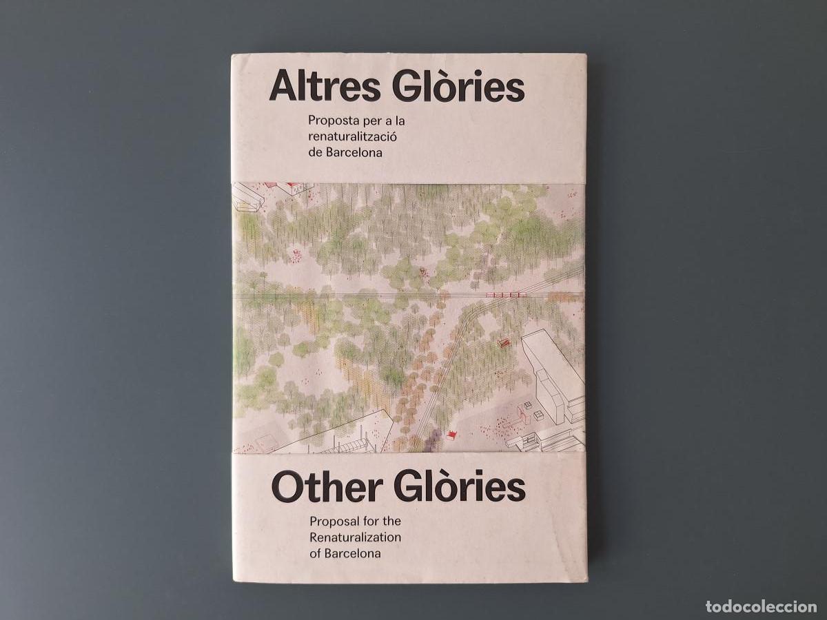 Libri di seconda mano: Altres Gl&ograve;ries / Other Gl&ograve;ries: Proposal for the Renaturalization of Barcelona - bosch.capdeferro; B
