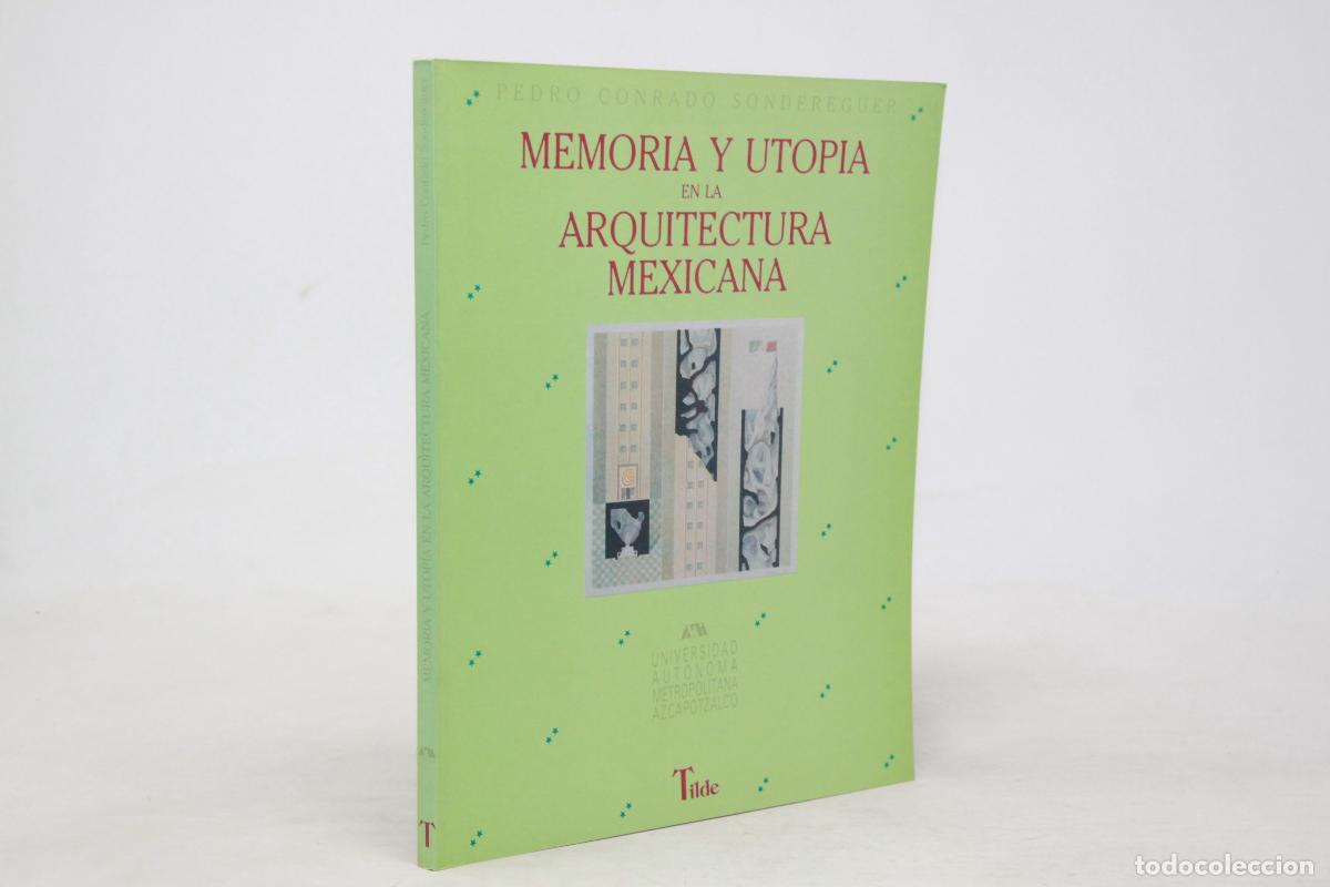 Gebrauchte B&uuml;cher: Pedro Conrado Sondereguer - Memoria y utop&iacute;a en la arquitectura mexicana - 1990