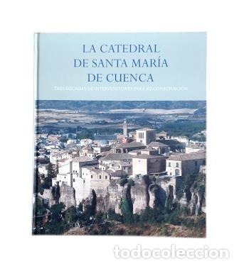 Livres d'occasion: LA CATEDRAL DE SANTA MAR&Iacute;A DE CUENCA. TRES D&Eacute;CADAS DE INTERVENCIONES PARA SU CONSERVACI&Oacute;N