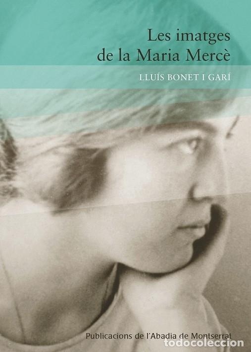 Libri di seconda mano: LES IMATGES DE LA MARIA MERC&Egrave; - BONET I GAR&Iacute;, LLU&Iacute;S - PUBLICACIONS DE L'ABADIA DE MONTSERRAT - V&Agrave;RIA