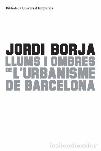 Libri di seconda mano: LLUMS I OMBRES DE L'URBANISME DE BARCELONA - BOJA SEBASTI&Agrave;, JORDI - ANGRAMA-EMP&Uacute;RIES - 2010 - BIBLIO