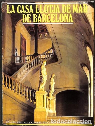 Gebrauchte B&uuml;cher: LA CASA LLOTJA DE MAR DE BARCELONA - JOAN BASSEGODA I NONELL / ENRIC MIR - CAMBRA OFICIAL DE COMERC,