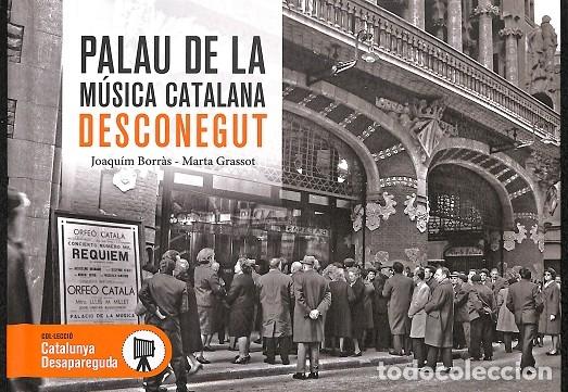Second hand books: EL PALAU DE LA M&Uacute;SICA CATALANA DESCONEGUT - BORR&Agrave;S, JORDI/GRASSOT, MARTA - EDITORIAL EFADOS - 2022