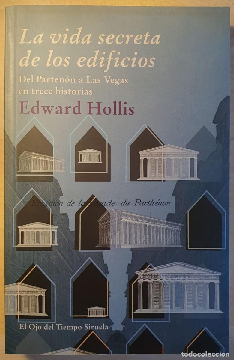 Libros de segunda mano: HOLLIS, Edward. La vida secreta de los edificios - Foto 1