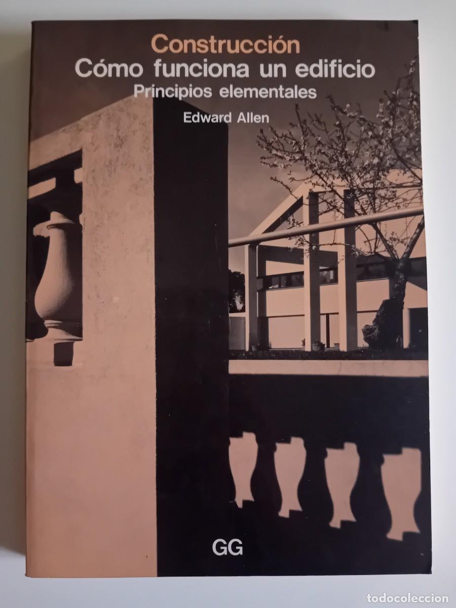 Libros de segunda mano: CONSTRUCCI&Oacute;N. COMO FUNCIONA UN EDIFICIO. PRINCIPIOS ELEMENTALES. EDWARD ALLEN. 1982 - Foto 1