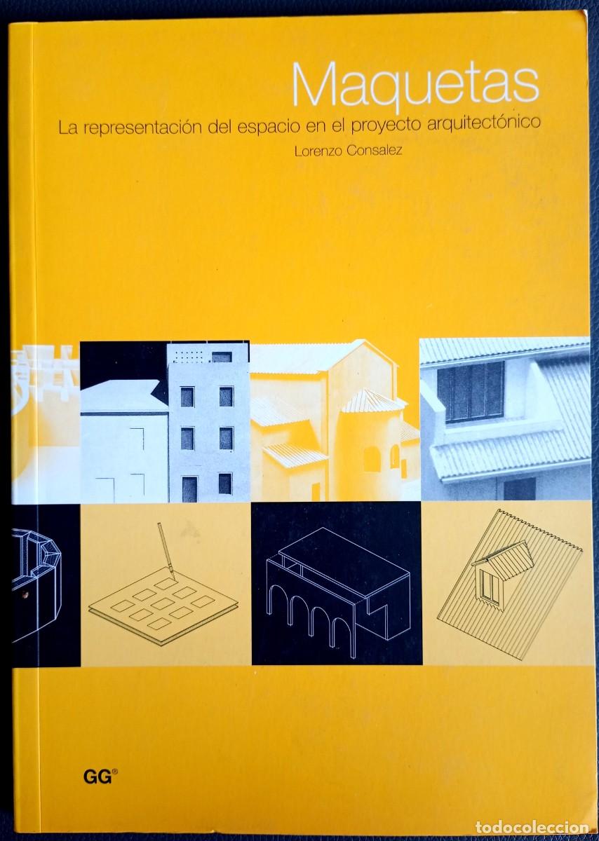 Libros de segunda mano: Lorenzo Consalez . Maquetas. La representaci&oacute;n del espacio en el proyecto arquitect&oacute;nico - Foto 1
