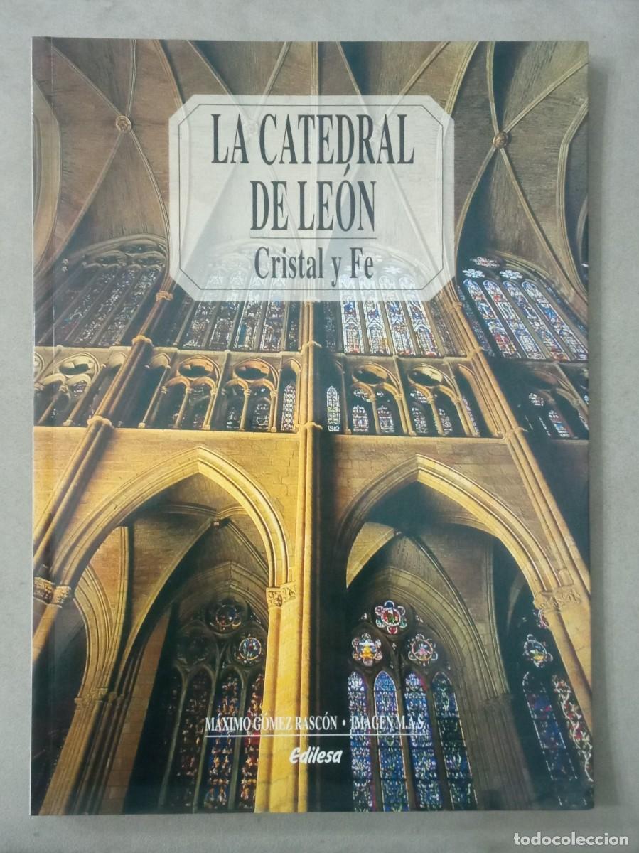 Libros de segunda mano: M&aacute;ximo G&oacute;mez Rasc&oacute;n. La Catedral de Le&oacute;n. Cristal y Fe - Foto 1