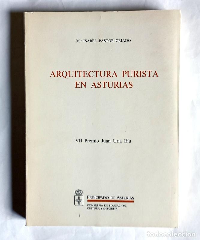 Libros de segunda mano: ARQUITECTURA PURISTA EN ASTURIAS - M&ordf; ISABEL PASTOR CRIADO