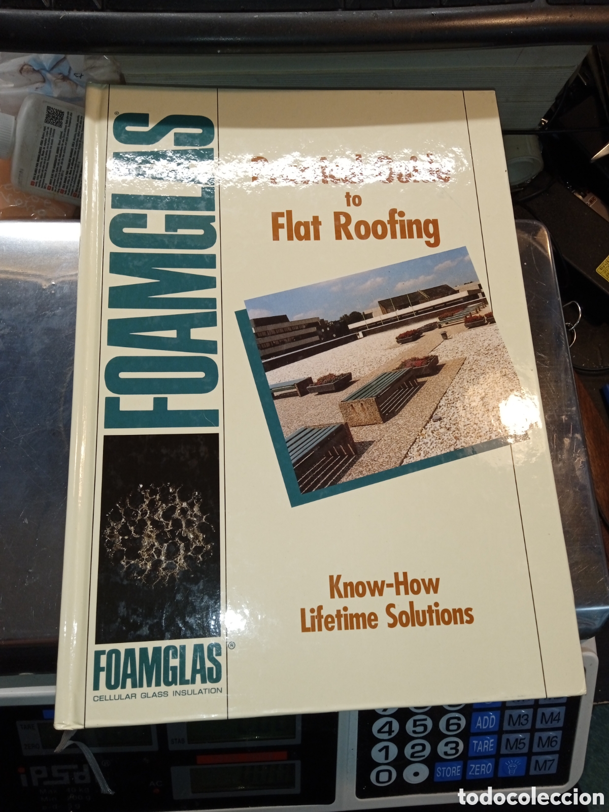 Libros de segunda mano: PR&Aacute;CTICAL GUIDE TO FLAT ROOFING .KNOW - HOW LIFETIME SOLUTIONS .FOAMGLAS CELLULAR GLASS INSULATION