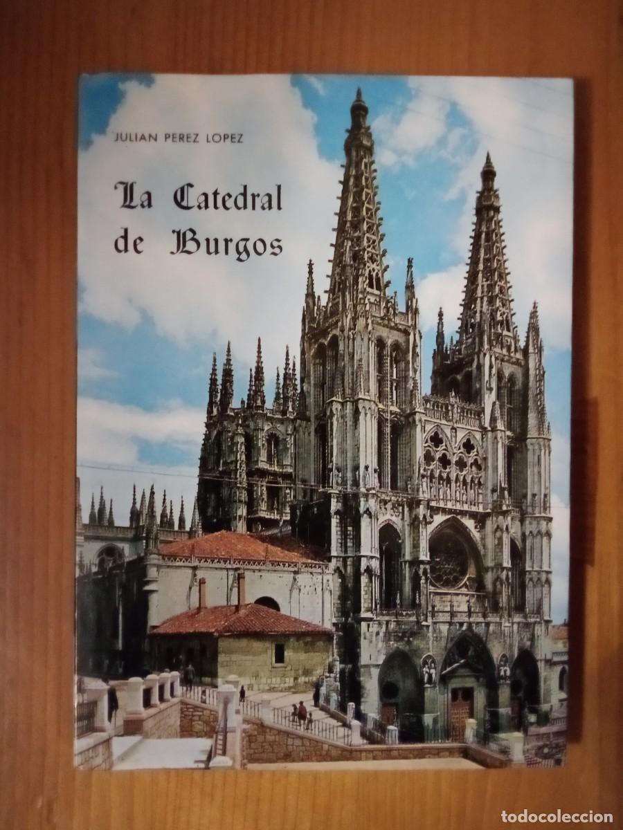 Libros de segunda mano: LA CATEDRAL DE BURGOS, JULIAN PEREZ LOPEZ