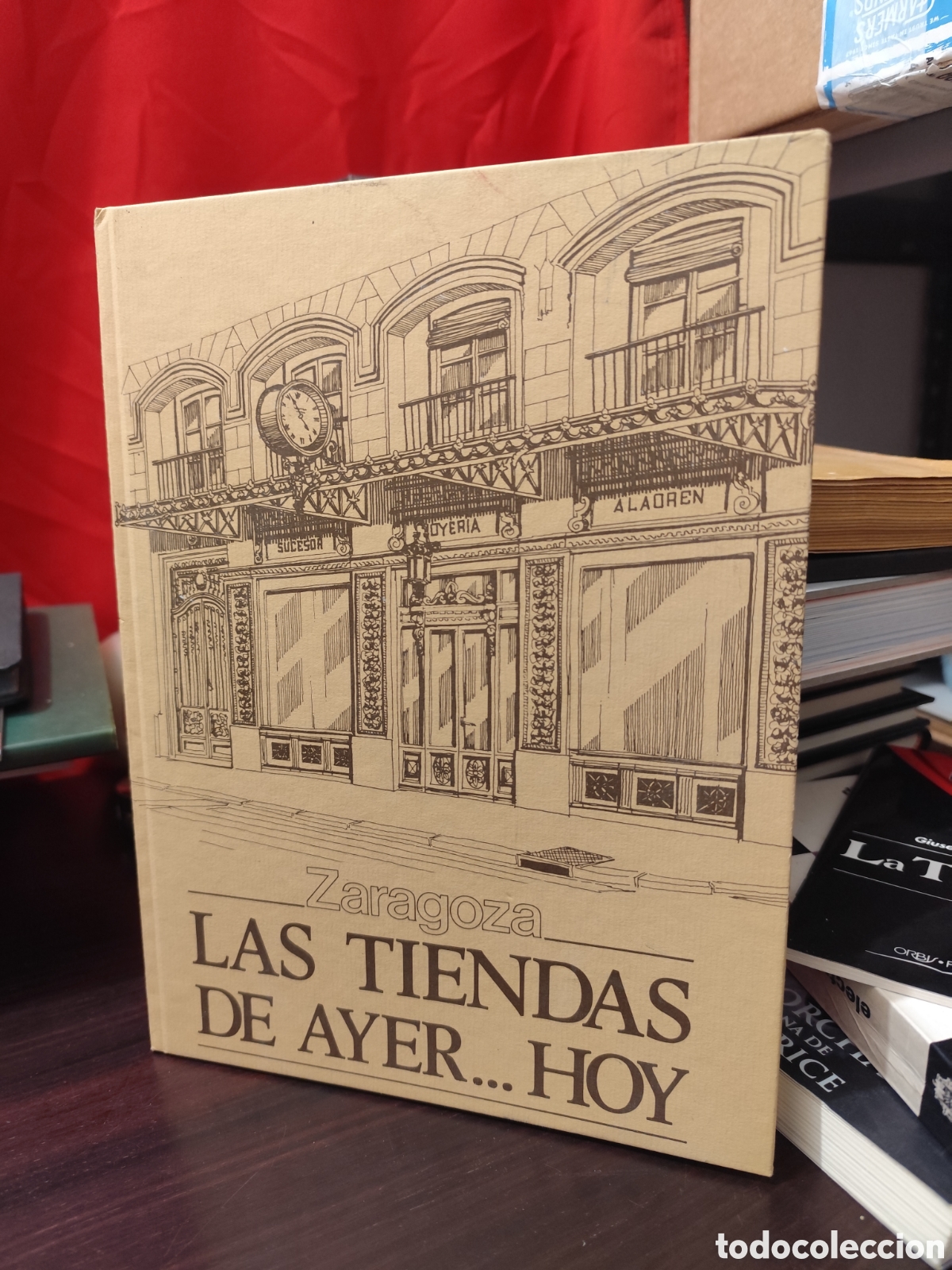Libros de segunda mano: Zaragoza - LAS TIENDAS DE AYER... HOY