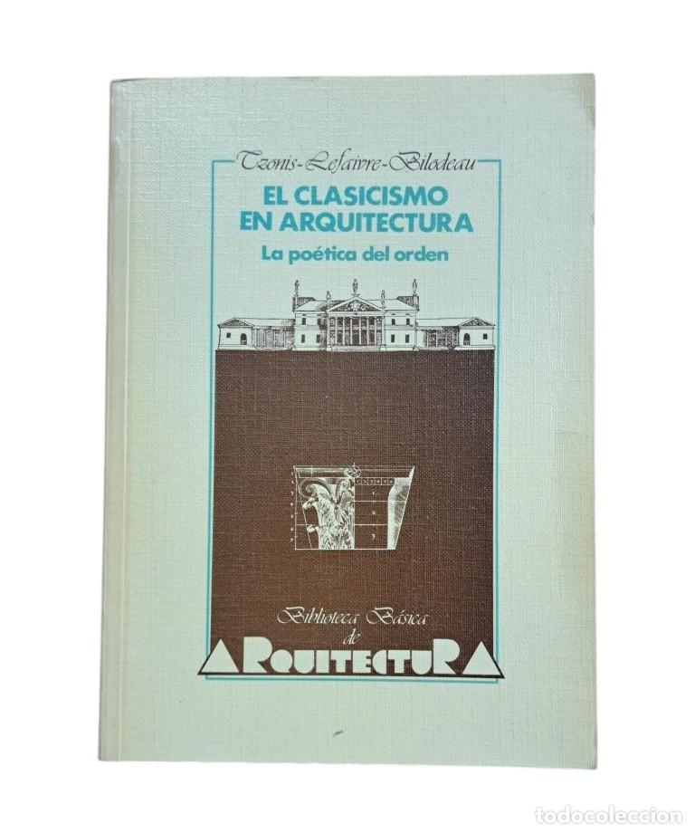 Libros de segunda mano: Lefaivre, T.- EL CLASICISMO EN ARQUITECTURA. LA PO&Eacute;TICA DEL ORDEN