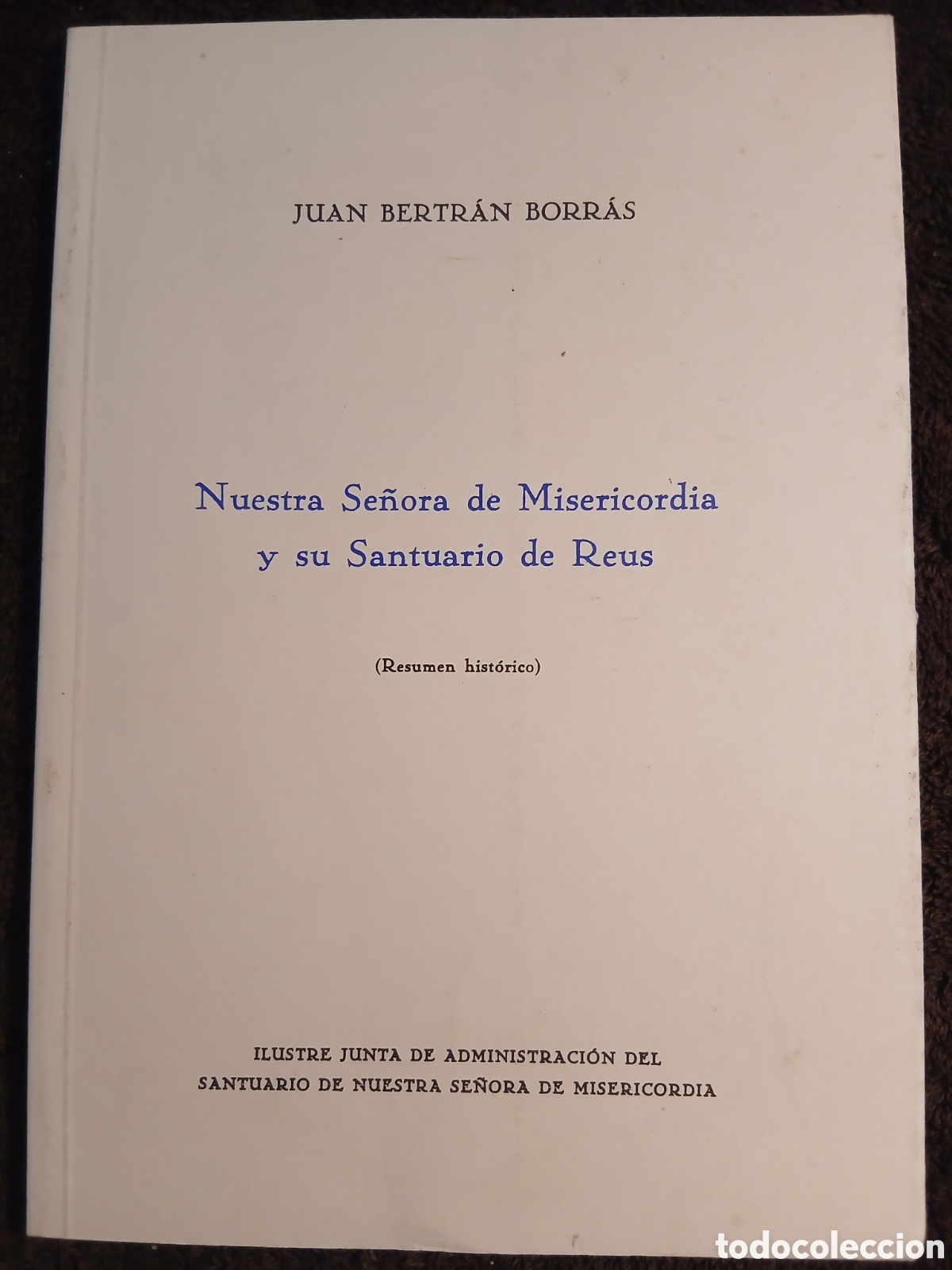 Libros de segunda mano: Nuestra Se&ntilde;ora de Misericordia y su Santuario de Reus. Juan Bertr&aacute;n Borr&aacute;s.