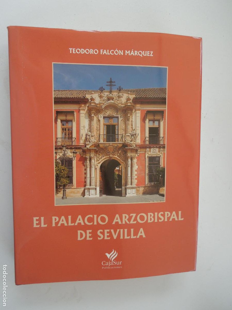 Libros de segunda mano: EL PALACIO ARZOBISPAL DE SEVILLA -TEODORO FALC&Oacute;N M&Aacute;RQUEZ - CAJA SUR - 1997-Fotos Alberto S&aacute;nchez