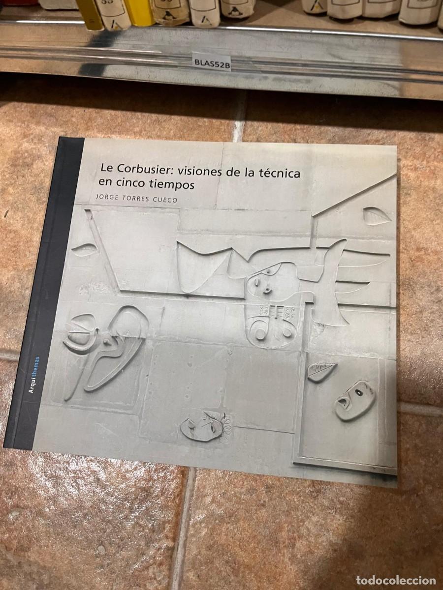 Libros de segunda mano: BLAS52B Le Corbusier: visiones de la t&eacute;cnica en cinco tiempos JORGE TORRES CUECO