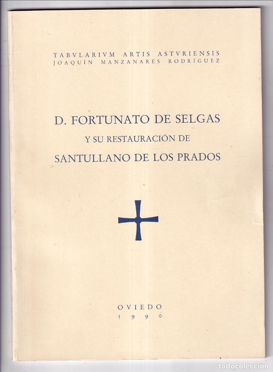 Libros de segunda mano: JOAQU&Iacute;N MANZANARES: D. FORTUNATO DE SELGAS Y SU RESTAURACI&Oacute;N DE SANTULLANOS. OVIEDO, 1990 DEDICADO