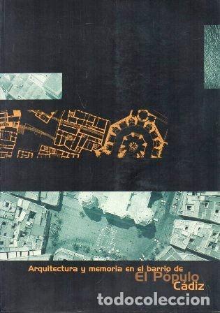 Libros de segunda mano: ARQUITECTURA Y MEMORIA EN EL BARRIO DEL POPULO CADIZ - A-CA-4306