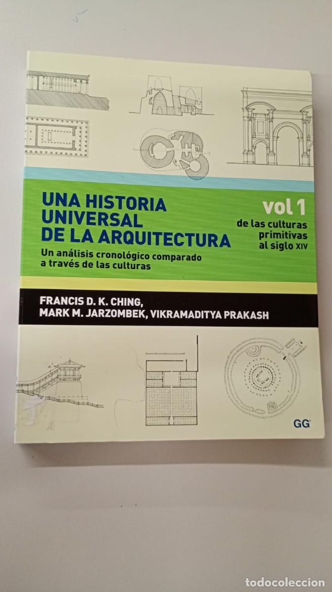 Gebrauchte B&uuml;cher: Una historia universal de la Arquitectura. Vol. I. Francis D.K. Ching. Gustavo Gili, 2011