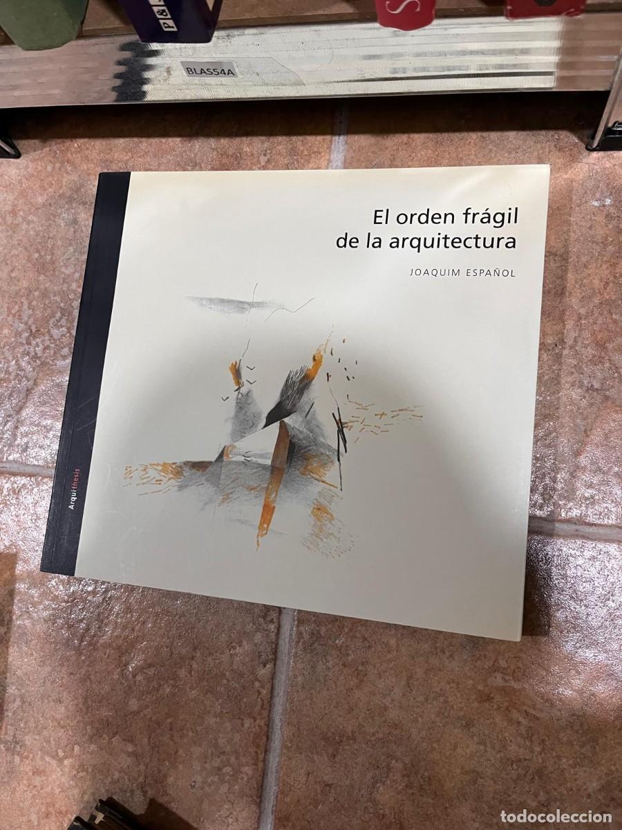 Libros de segunda mano: BLAS54A El orden fr&aacute;gil de la arquitectura JOAQUIM ESPA&Ntilde;OL