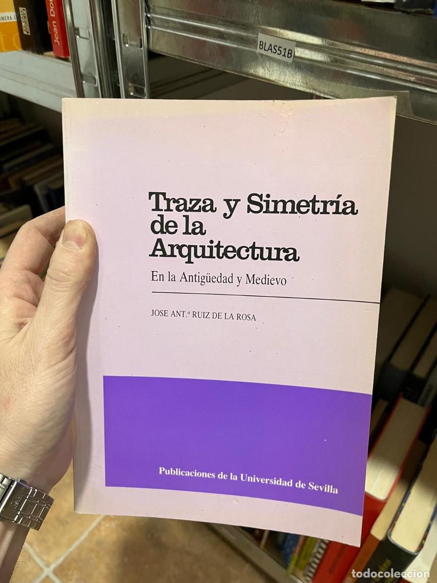 Libros de segunda mano: BLAS51B Traza y simetr&iacute;a de la Arquitectura. En la antig&uuml;edad y el medievo. Ruiz de la Rosa, Jos&eacute; A