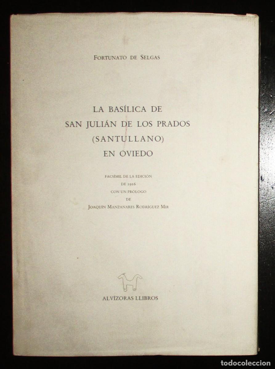 Libros de segunda mano: LA BAS&Iacute;LICA DE SAN JULI&Aacute;N DE LOS PRADOS EN OVIEDO. FORTUNATO SELGAS. FACS&Iacute;MIL DE LA EDICI&Oacute;N DE 1916.