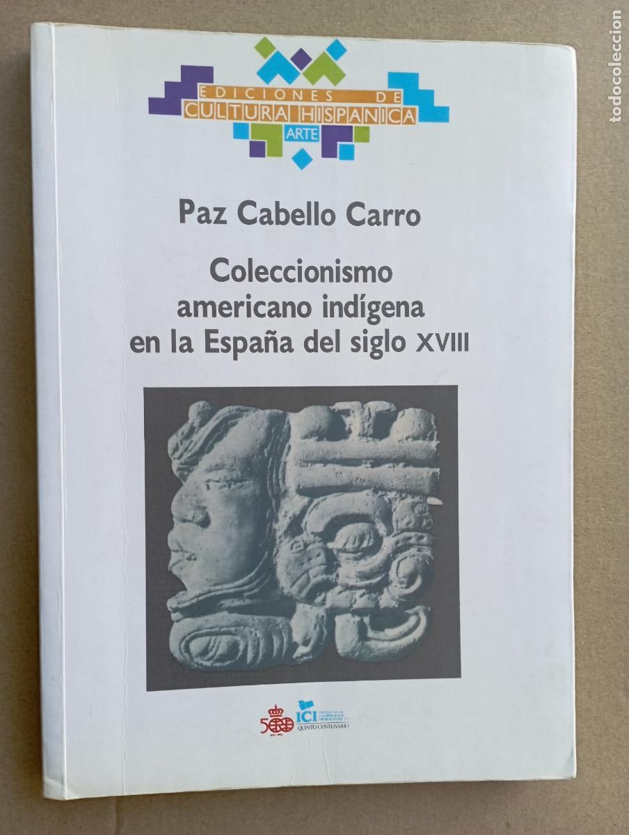 Livres d'occasion: COLECCIONISMO AMERICANO IND&Iacute;GENA EN LA ESPA&Ntilde;A DEL SIGLO XVIII - PAZ CABELLO CARRO - 1989