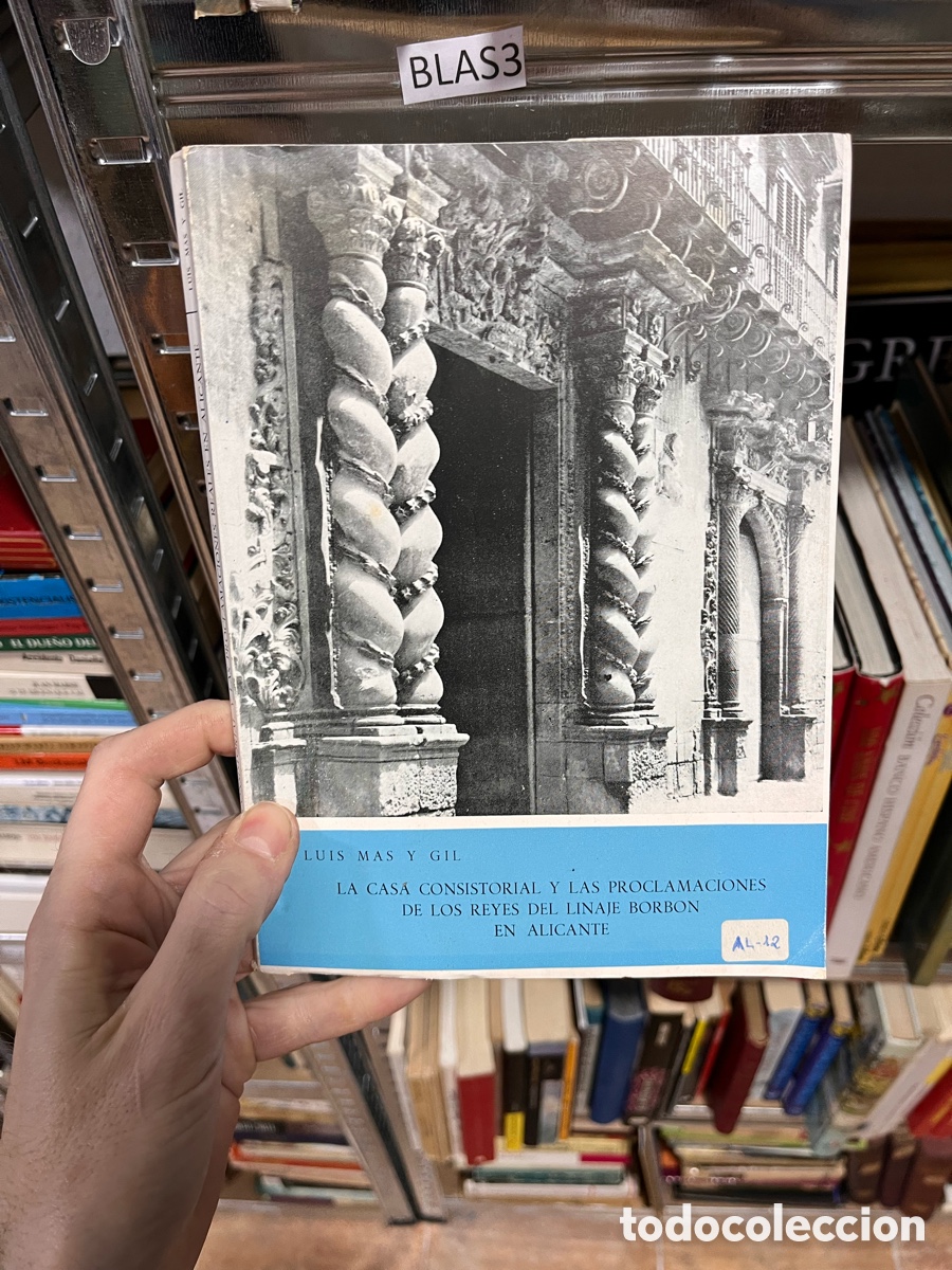 Libros de segunda mano: Blas3 La casa consistorial y las proclamaciones de los reyes del linaje Borbon en Alicante