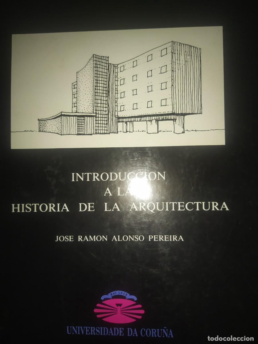 Libros de segunda mano: INTRODUCCION A LA HISTORIA DE LA ARQUITECTURA - JOSE RAMON ALONSO PEREIRA.