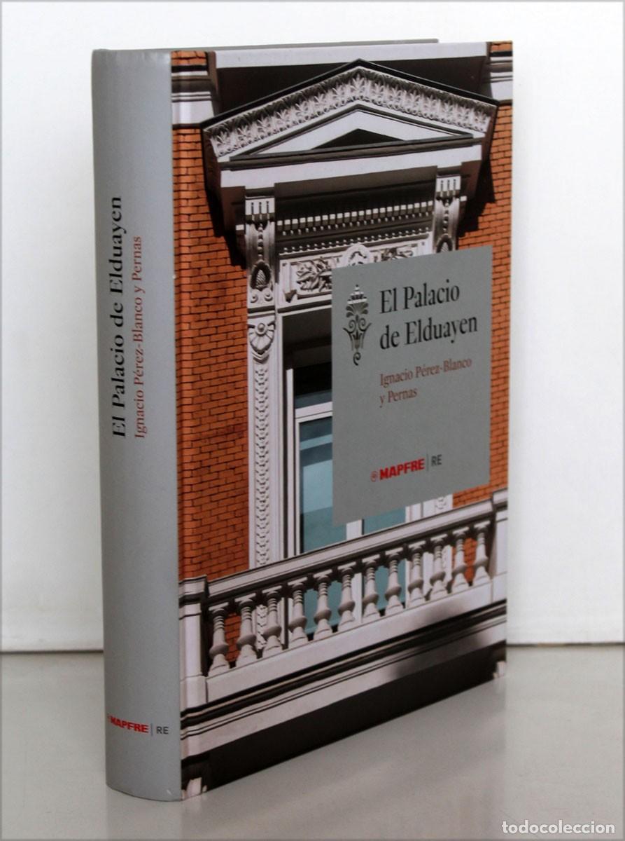 Libros de segunda mano: EL PALACIO DE ELDUAYEN. Ignacio P&eacute;rez-Blanco y Pernas. Mapfre. 556 pags. - Foto 2