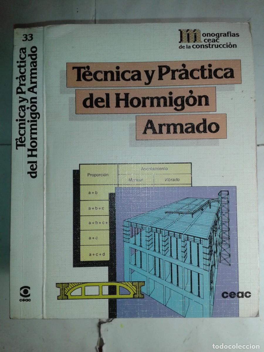 Libros de segunda mano: T&Eacute;CNICA Y PR&Aacute;CTICA DEL HORMIG&Oacute;N ARMADO 1989 16&ordf; EDICI&Oacute;N MONOGRAF&Iacute;AS CEAC CONSTRUCCI&Oacute;N N&ordm; 33