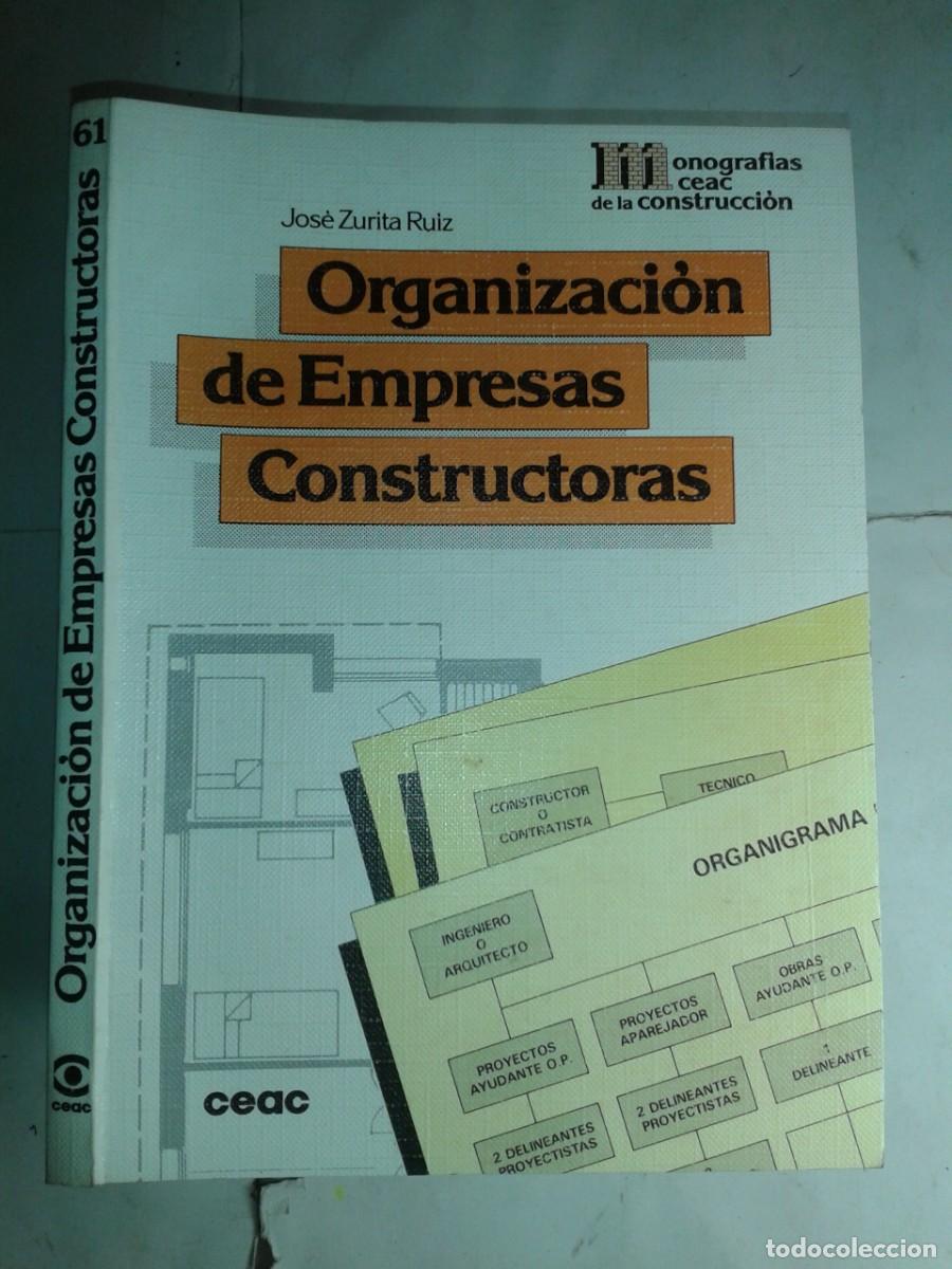 Libros de segunda mano: ORGANIZACI&Oacute;N DE EMPRESAS CONSTRUCTORAS 1991 JOS&Eacute; ZURITA RUIZ 6&ordf; EDICI&Oacute;N MONOGRAF&Iacute;AS CEAC