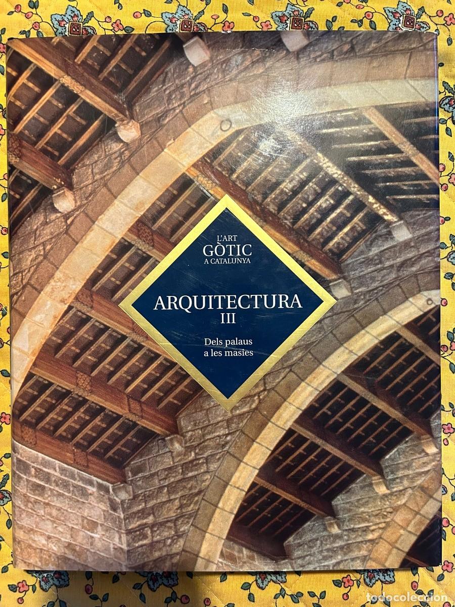 Libros de segunda mano: L'ART G&Ograve;TIC A CATALUNYA. ARQUITECTURA III