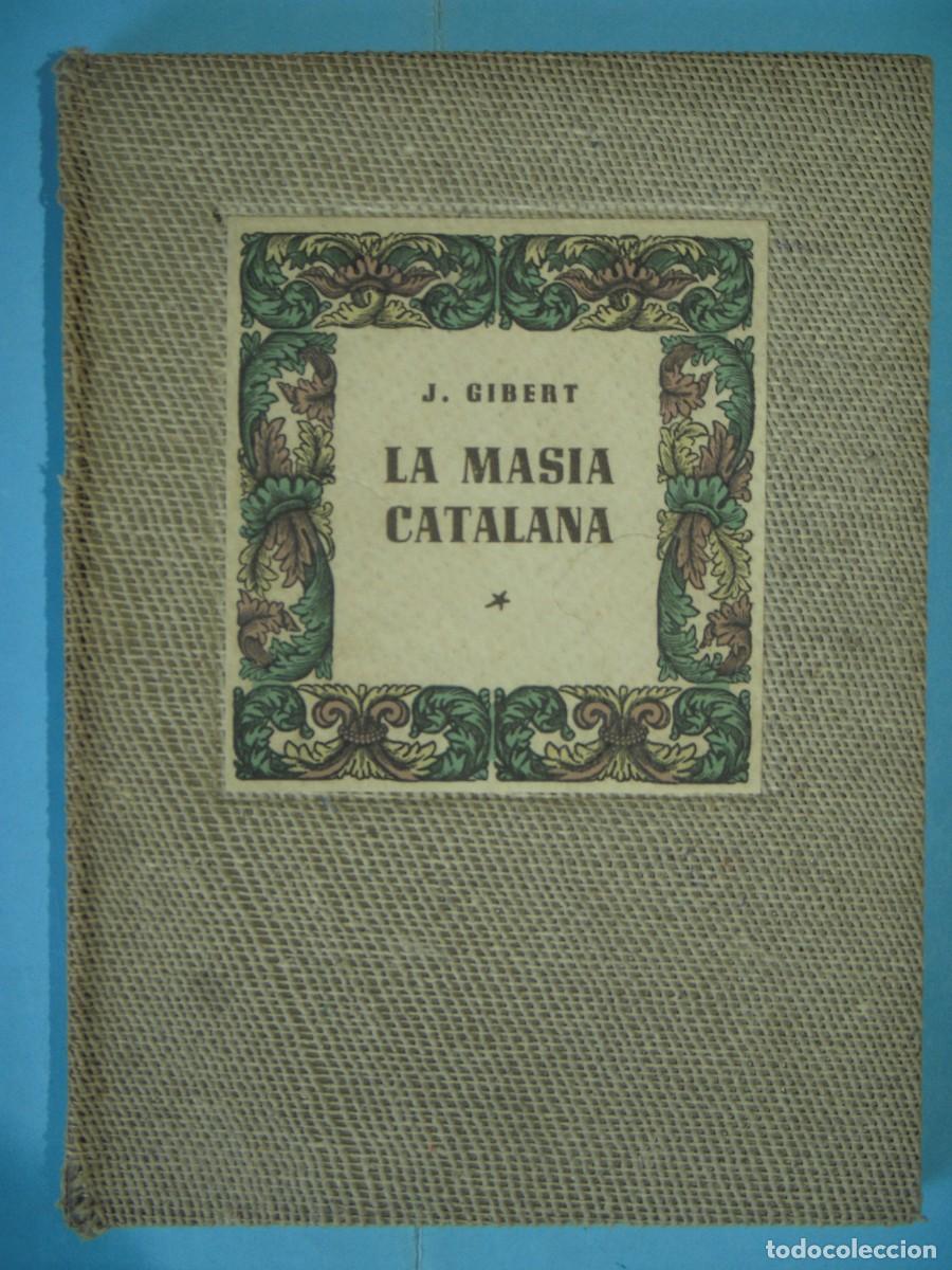 Libros de segunda mano: LA MASIA CATALANA - J. GIBERT - MONOGRAFIES HISTORIQUES DE CATALUNYA N.2 - EDITORIAL MILLA, 1947