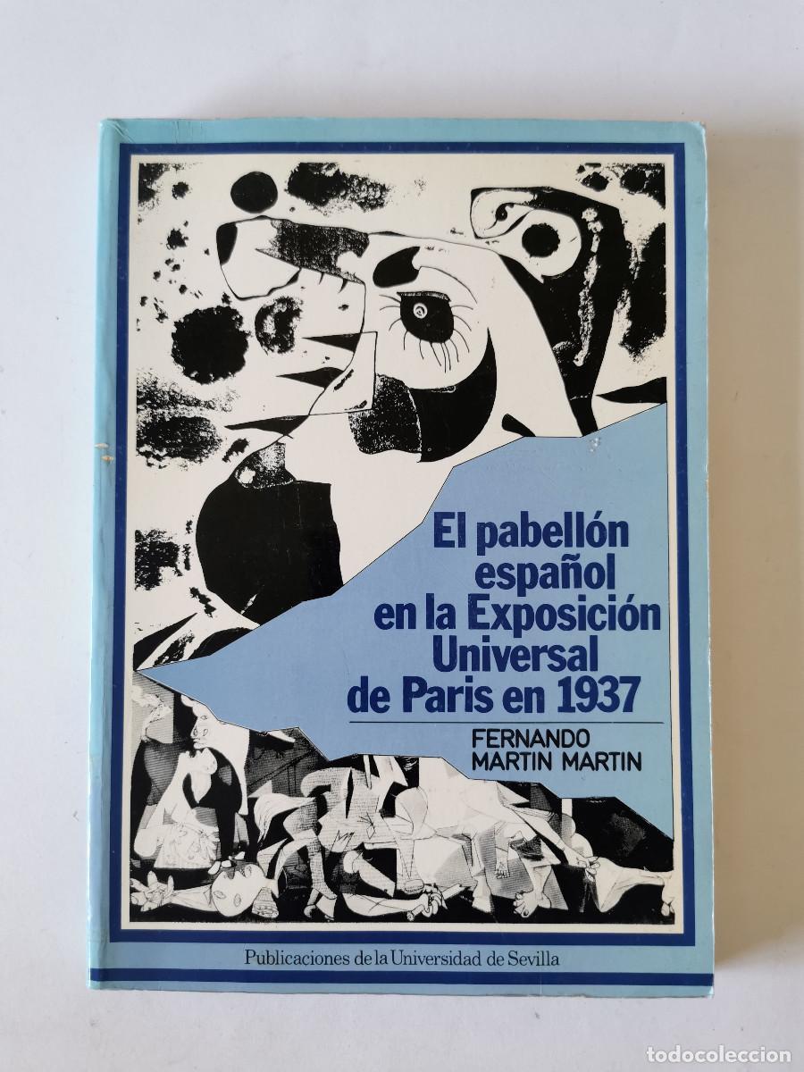 Libros de segunda mano: El pabell&oacute;n espa&ntilde;ol en la Exposici&oacute;n Universal de Par&iacute;s en 1937 - Fernando Martín Martín