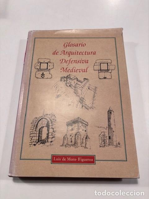 Libros de segunda mano: Glosario de arquitectura defensiva medieval (luis de mora)-1&ordf;edicion tapa dura
