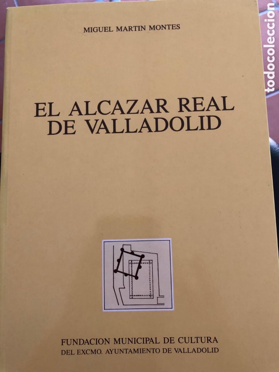 Libros de segunda mano: El Alc&aacute;zar Real de Valladolid. Miguel MART&Iacute;N MONTES.