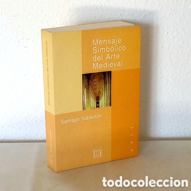 Libros de segunda mano: Mensaje simb&oacute;lico del arte medieval. Santiago Sebasti&aacute;n. Ediciones Encuentro, 1996. 437 p&aacute;gs.