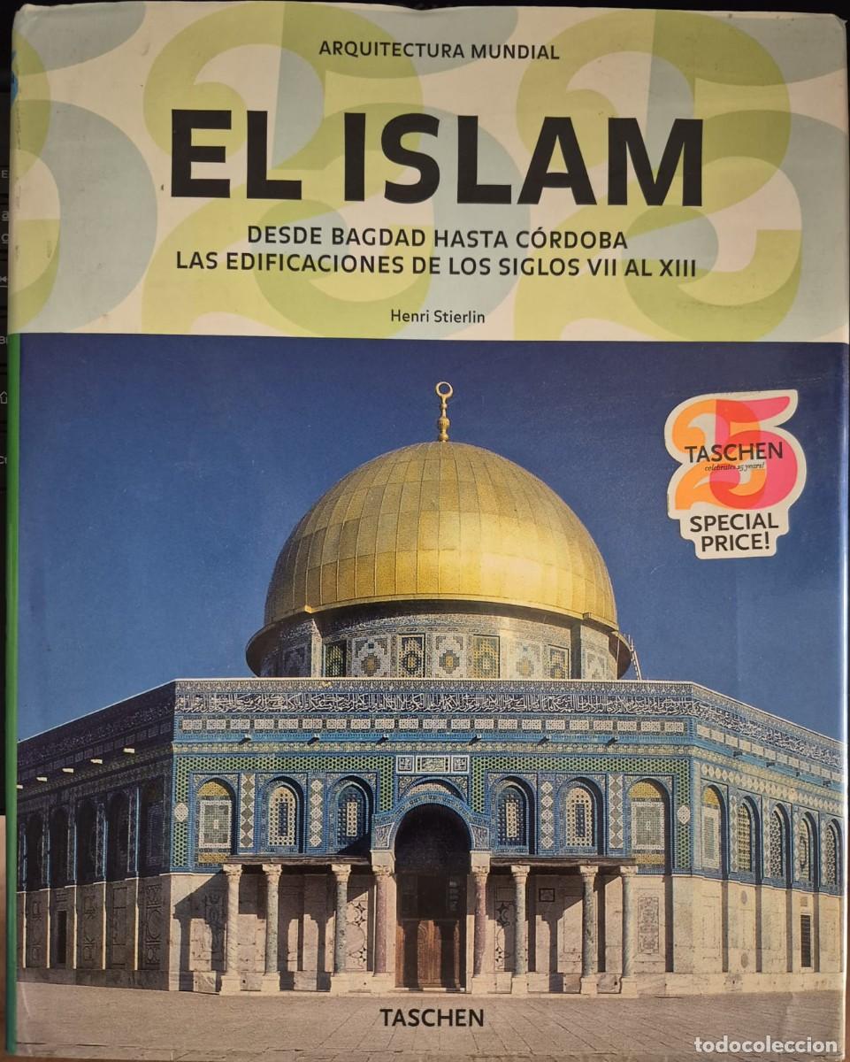 Libros de segunda mano: EL ISLAM: DESDE BAGDAD HASTA C&Oacute;RDOBA - HENRI STIERLIN (TASCHEN, ARQUITECTURA MUNDIAL)